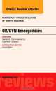 OB/GYN Emergencies, An Issue of Emergency Medicine Clinics, 1e (The Clinics: Internal Medicine), Kathleen Wittels, Sarah K. Sommerkamp 