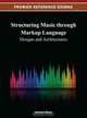 Structuring Music through Markup Language: Designs and Architectures, Jacques Steyn 