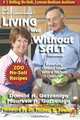 Living Well Without Salt: No Salt, Lowest Sodium Cookbook Series (Volume 5), Donald A Gazzaniga 