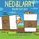 Ned & Larry - You