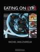 Eating on Eyre: An Edible Journey Over The Lower Eyre Peninsula, Rachel van-Overdijk 