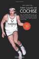 They Called Me Cochise: From The Rhody Rams to the L.A. Lakers to the European Championship during the hippie generation, and the torrid passion that ignited basketball