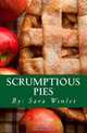 Scrumptious Pies: Scrumptious Sweet And Savory Pies (Volume 1), Sara Winlet 