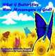 What if Butterflies were Messengers of God?, Sandra Michelle Kessler 