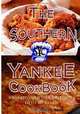 Southern Yankee Cookbook: Southern Home Cooking That