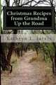 Christmas Recipes from Grandma Up the Road, Kathryn L. Jarvis 