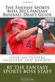 The Fantasy Sports Boss 2013 Fantasy Baseball Draft Guide: Over 600 Players Analyzed and Ranked!, Michael Keneski 