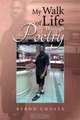 My Walk of Life Through Poetry, Byron Choate 