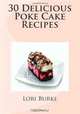 30 Delicious Poke Cake Recipes, Lori Burke 