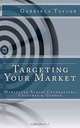 Targeting Your Market (Marketing Across Generations, Cultures and Gender), Gabriela Taylor 