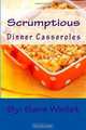Scrumptious Dinner Casseroles, Sara Winlet 