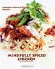 Mindfully Spiced Chicken: Recipes from the Modern Indian Kitchen (Volume 1), G. Kathuria Kelley 