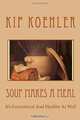 Soup Makes A Meal: It?s Economical And Healthy As Well (Volume 1), Kip Koehler 