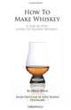 How To Make Whiskey: A Step-by-Step Guide to Making Whiskey, Bryan A Davis 