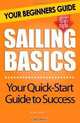 Sailing Basics: Your Beginners Guide, Richard Trunam 