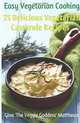 Easy Vegetarian Cooking: 75 Delicious Vegetarian Casserole Recipes: Vegetables and Vegetarian, Gina 