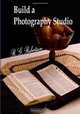 Build a Photography Studio, R. G. Robertson 