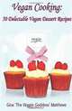 Vegan Cooking: 50 Delectable Vegan Dessert Recipes: Natural Foods - Special Diet - Desserts, Gina 