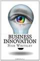 Business Innovation: A Little Book of Big Ideas (Volume 1), Mr Nick Whiteley 