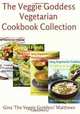 The Veggie Goddess Vegetarian Cookbook Collection: Volumes 1 - 4: Vegetables and Vegetarian - Quick and Easy - Reference (Volume 5), Gina 