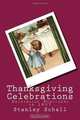 Thanksgiving Celebrations: Originally Published in 1907, Stanley Schell, Maggie Mack 