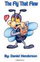 The fly that flew.( In color). (Volume 1), Mr. Daniel E. Henderson, Mr. Daniel E. Henderson., Mr. Rodney L. Henderson. 