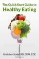The Quick Start Guide to Healthy Eating, RD, CDN, CDE, Gretchen Scalpi 