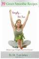 Simply For Two: 39 Green Smoothie Recipes: Detox, Lose Weight and Feel Great! (Volume 1), Dr. Tom James 
