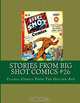Stories From Big Shot Comics #26: Classic Comics From The Golden Age, Richard Buchko 