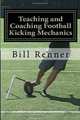 Teaching and Coaching Football Kicking Mechanics, Bill Renner 