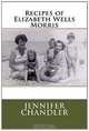 Recipes of Elizabeth Wells Morris, Mrs Jennifer Morris Chandler 