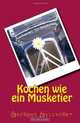 Kochen wie ein Musketier (German Edition), Georges Gillforet 