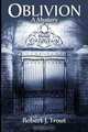 Oblivion: A Mystery, Robert J Trout 