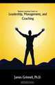 Leadership, Management, and Coaching, James Grinnell Ph.D. 