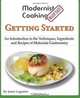 Modernist Cooking Made Easy: Getting Started: An Introduction to the Techniques, Ingredients and Recipes of Molecular Gastronomy, Jason Logsdon 