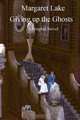 Giving up the Ghosts: A Graphic Novel, Margaret Lake 