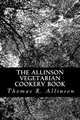 The Allinson Vegetarian Cookery Book, Thomas R. Allinson 