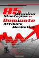 85 Winning Strategies To Dominate Affiliate Marketing: The Ultimate Affiliate Marketing Guide That Will Teach You Successful Affiliate Marketing ... Tips To Boost Up Your Business Profits Today!, Jeffrey V. Brooks 