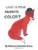 What Is Your Favorite Color, Rebecca Hinsdale Kraus 