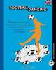 Football Dancing: Create your own Football Choreography to Develop Better Mobility on the Field, Edgar G. Allegre 