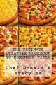 The Ultimate Creative Cookbook To Homemade Pizza, Chef Donald E. Stacy Sr 