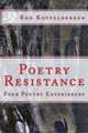 Poetry Resistance: Four Poetry Experiences, Ron W Koppelberger 