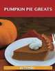 Pumpkin Pie Greats: Delicious Pumpkin Pie Recipes, The Top 47 Pumpkin Pie Recipes, Jo Franks 