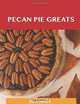 Pecan Pie Greats: Delicious Pecan Pie Recipes, The Top 74 Pecan Pie Recipes, Jo Franks 