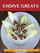Endive Greats: Delicious Endive Recipes, The Top 77 Endive Recipes, Jo Franks 