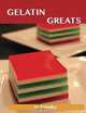 Gelatin Greats: Delicious Gelatin Recipes, The Top 100 Gelatin Recipes, Jo Franks 