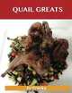 Quail Greats: Delicious Quail Recipes, The Top 44 Quail Recipes, Jo Franks 