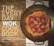 The Everyday Wok Cookbook: Simple and Satisfying Recipes for the Most Versatile Pan in Your Kitchen, Lorna Yee 