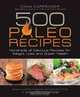 500 Paleo Recipes: Hundreds of Delicious Recipes for Weight Loss and Super Health, Dana Carpender 