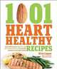 1,001 Heart Healthy Recipes: Quick, Delicious Recipes High in Fiber and Low in Sodium and Cholesterol That Keep You Committed to Your Healthy Lifestyle, Dick Logue 